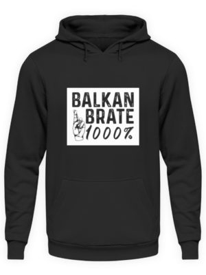 Balkan Brate 1000% - Balkan Jugo Ex-Yu Balkanstyle - Unisex Kapuzenpullover Hoodie-1624